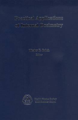 Practical Applications of Internal Dosimetry: Health Physics Society 2002 Summer School - Schargel, Franklin P