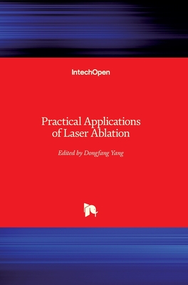 Practical Applications of Laser Ablation - Yang, Dongfang (Editor)