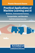 Practical Applications of Machine Learning and Ai: Medicine, Environmental Science, Transportation, and Education