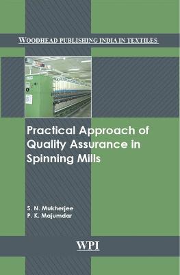 Practical Approach of Quality Assurance in Spinning Mills - Mukherjee, S N, and Majumdar, P K