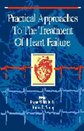 Practical Approaches to the Treatment of Heart Failure - Mills, Roger M, and Young, James B, MD