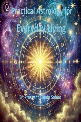 Practical Astrology for Everyday Living - Sahoo, Er Prashant Kumar