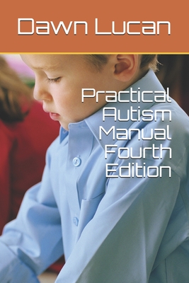 Practical Autism Manual Fourth Edition - Lucan, Dawn