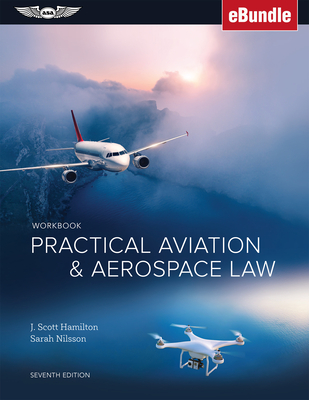 Practical Aviation & Aerospace Law Workbook: (Ebundle) - Hamilton, J Scott, and Nilsson, Sarah