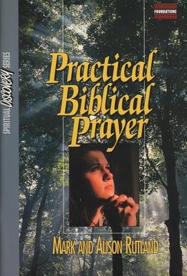 Practical Biblical Prayer Study GD - Rutland, Alison, and Rutland, Mark