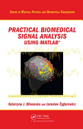 Practical Biomedical Signal Analysis Using Matlab(r)