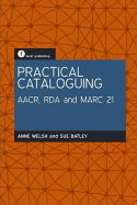 Practical Cataloguing: AACR, RDA and MARC21