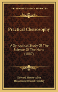 Practical Cheirosophy: A Synoptical Study of the Science of the Hand (1887)