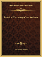 Practical Chemistry of the Ancients