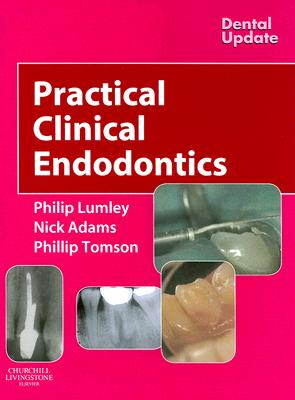 Practical Clinical Endodontics - Lumley, Philip, and Tomson, Phillip, and Adams, Nick