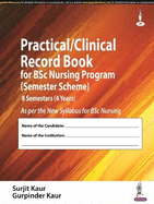Practical/Clinical Record Book for BSc Nursing Program (Semester Scheme): 8 Semesters (4 Years)