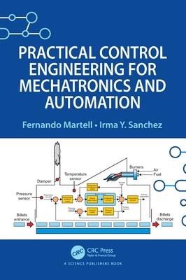 Practical Control Engineering for Mechatronics and Automation - Martell, Fernando, and Sanchez, Irma Y