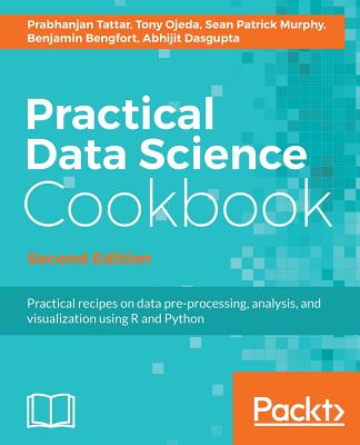 Practical Data Science Cookbook - - Tattar, Prabhanjan, and Ojeda, Tony, and Murphy, Sean Patrick