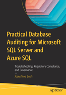 Practical Database Auditing for Microsoft SQL Server and Azure SQL: Troubleshooting, Regulatory Compliance, and Governance