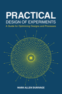Practical Design of Experiments (Doe): A Guide for Optimizing Designs and Processes
