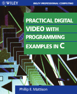 Practical Digital Video with Programming Examples in C
