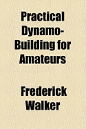 Practical Dynamo-Building for Amateurs