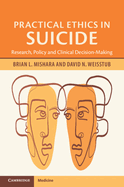 Practical Ethics in Suicide: Research, Policy and Clinical Decision-Making
