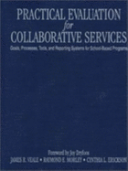 Practical Evaluation for Collaborative Services: Goals, Processes, Tools, and Reporting Systems for School-Based Programs