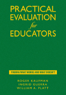 Practical Evaluation for Educators: Finding What Works and What Doesn't