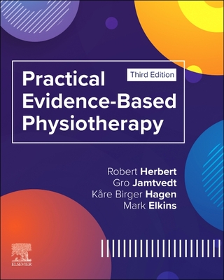 Practical Evidence-Based Physiotherapy - Herbert, Robert, PhD, and Jamtvedt, Gro, and Hagen, Kre Birger, PT, PhD