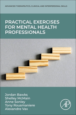 Practical Exercises for Mental Health Professionals - Bawks, Jordan, and McMain, Shelley, and Sonley, Anne