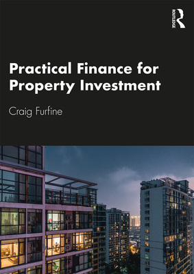 Practical Finance for Property Investment - Furfine, Craig
