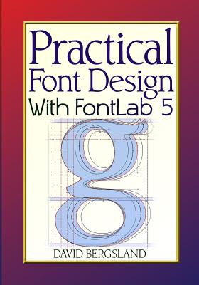 Practical Font Design With FontLab 5 - Bergsland, David