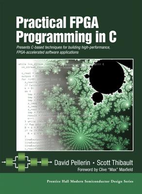 Practical FPGA Programming in C - Pellerin, David, and Thibault, Edward A