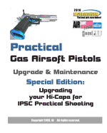 Practical Gas Airsoft Pistols Upgrade & Maintenance: Special Edition: Upgrading your Hi-Capa for IPSC Practical Shooting - Airsoftpress