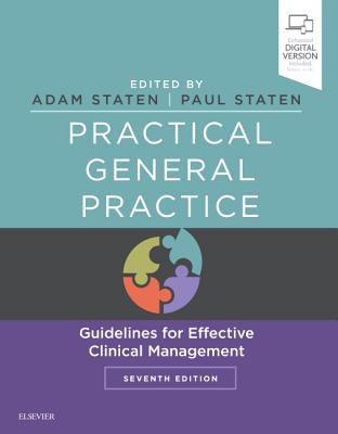 Practical General Practice: Guidelines for Effective Clinical Management - Staten, Adam, Ma, MRCP (Editor), and Staten, Paul, Ma (Editor)