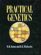 Practical Genetics - Jones, R.N., and Richards, G.K., and Rickards, G.K.