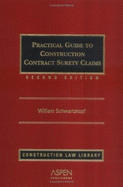 Practical Guide to Construction Contract Surety Claims, Second Edition - Schwartzkopf, William