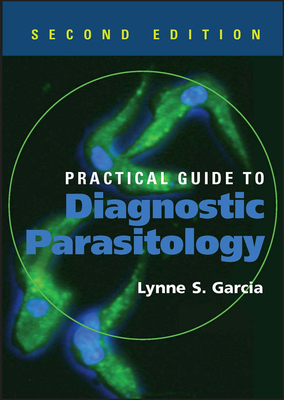 Practical Guide to Diagnostic Parasitology - Garcia, Lynne Shore