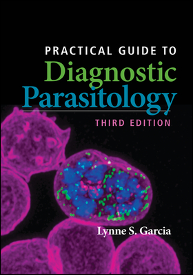Practical Guide to Diagnostic Parasitology - Garcia, Lynne Shore