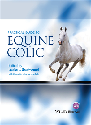 Practical Guide to Equine Colic - Southwood, Louise L. (Editor)