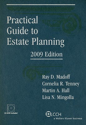 Practical Guide to Estate Planning - Madoff, Ray D, and Tenney, Cornelia R, and Hall, Martin A