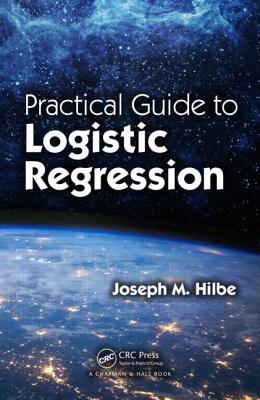 Practical Guide to Logistic Regression - Hilbe, Joseph M.