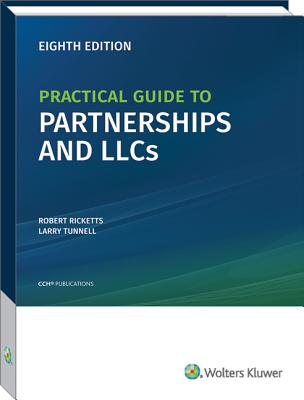Practical Guide to Partnerships and Llcs (8th Edition) - Ricketts, Robert, and Tunnell, P Larry