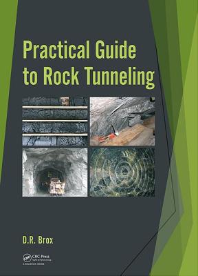 Practical Guide to Rock Tunneling - Brox, Dean