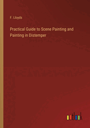 Practical Guide to Scene Painting and Painting in Distemper