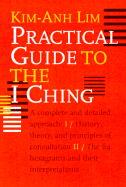 Practical Guide to the I Ching - Lim, Kim-Anh