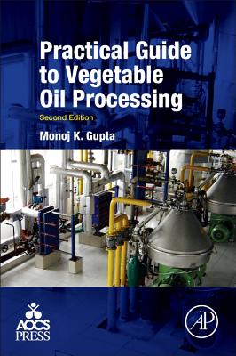 Practical Guide to Vegetable Oil Processing - Gupta, Monoj