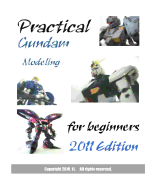 Practical Gundam Modeling for Beginners: 2011 Edition