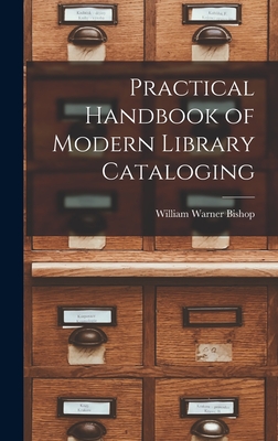 Practical Handbook of Modern Library Cataloging - Bishop, William Warner