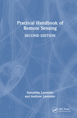 Practical Handbook of Remote Sensing - Lavender, Samantha, and Lavender, Andrew