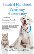 Practical Handbook of Veterinary Homeopathy: Healing Our Companion Animals from the Inside Out
