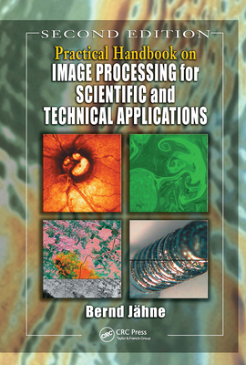 Practical Handbook on Image Processing for Scientific and Technical Applications - Jahne, Bernd