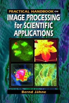 Practical Handbook on Image Processing for Scientific Applications - Jahne, Bernd