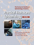 Practical Healthcare Epidemiology: Third Edition - Lautenbach, Ebbing, MD, MPH (Editor), and Woeltje, Keith F, MD, PhD (Editor), and Malani, Preeti N (Editor)